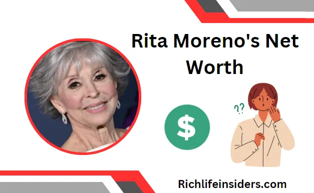 Rita Moreno's Net Worth: An Icon's Fortune