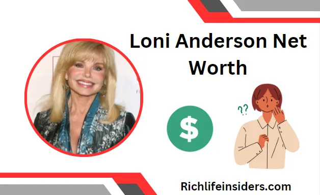 Loni Anderson Net Worth: A Glittering Fortune Explored