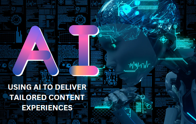 Using AI to Deliver Tailored Content Experiences