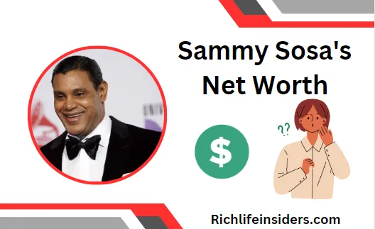 Sammy Sosa's Net Worth: Astonishing Figures